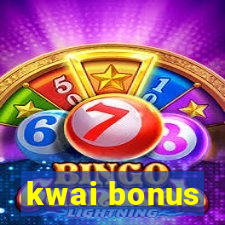 kwai bonus